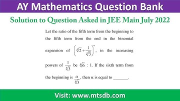Let the Ratio of the fifth term from the beginning to the fifth | JEE Main Solution 2022 July #AYMQB