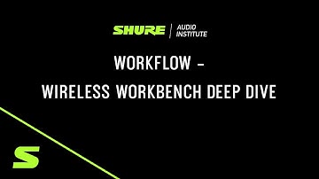 Webinar: Wireless Workbench Deep Dive | Shure