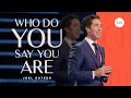 Who Do You Say You Are? | Joel Osteen