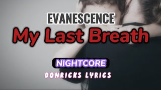 MY LAST BREATH (Nightcore) - EVANESCENCE (Lyrics) - donricks lyrics