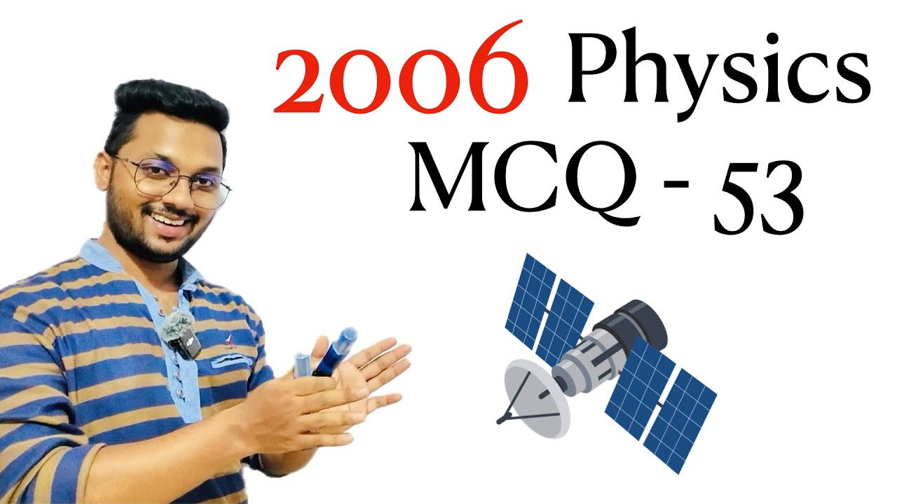 2006 Physics MCQ - 53 | By Sandun K. Dissanayaka | Channel A+