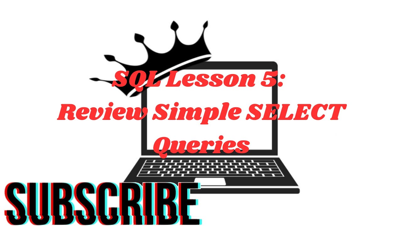 SQL Lesson 5: Review Simple SELECT Queries - YouTube