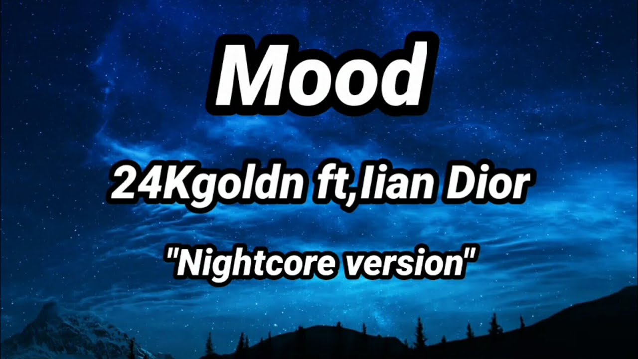 Mood - 24Kgoldn ft,Iian Dior Nightcore Version (Lyrics Video)
