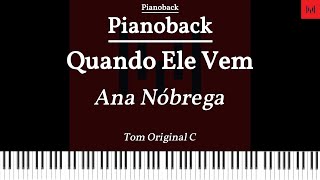 PIANOBACK Quando Ele Vem - Ana Nóbrega TOM C (ORIGINAL) LEGENDADO