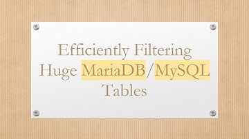 Efficiently Filtering Huge MariaDB/MySQL Tables