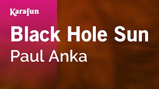 Black Hole Sun - Paul Anka | Karaoke Version | KaraFun