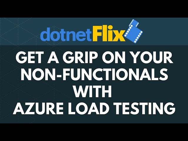 Get a grip on your non-functionals with Azure Load Testing