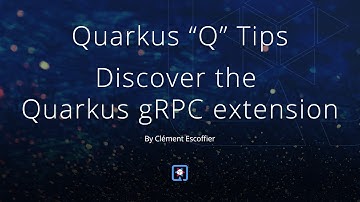 Quarkus "Q" Tip - Discover the Quarkus gRPC extension