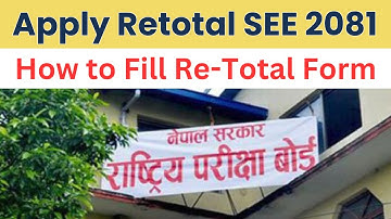 Apply for Retotal of SEE Result 2081 | How to Fill Re-Total Form of SEE Result | Retotal and Recheck