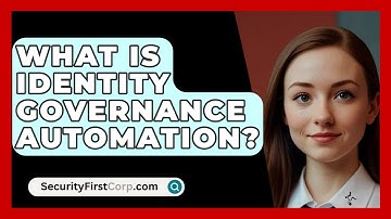 What Is Identity Governance Automation? - SecurityFirstCorp.com