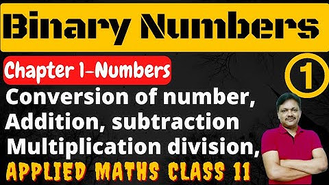 Numbers Chapter-1 | Part-1 | Binary Numbers Basic Concepts | Applied Maths Class 11 | Gaur Classes