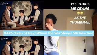 Even of Day (DAY6) Where the sea sleeps MV Reaction (THANKS FOR MAKING ME CRY 😭😭😭)