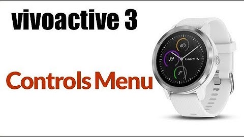 Garmin Vivoactive 3- How To Change Controls Menu Icons
