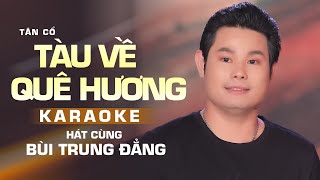 Karaoke Tân Cổ Tàu Về Quê Hương (Thiếu Đào) - Hát Cùng Bùi Trung Đẳng