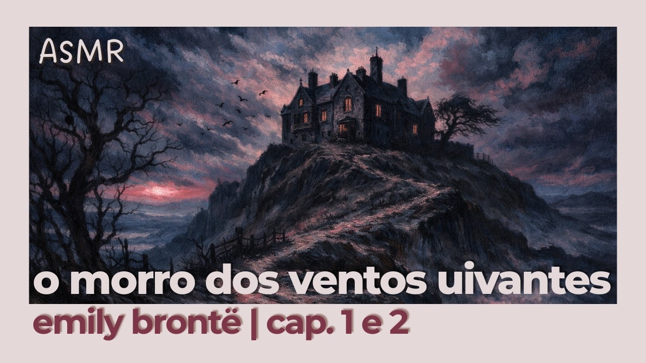 ASMR 🍂🕯️ Lendo O Morro dos Ventos Uivantes (Capítulos 1 e 2)