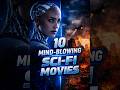 Top 10 Mind Bending Sci-Fi Movies That Will Blow Your Mind 🤯