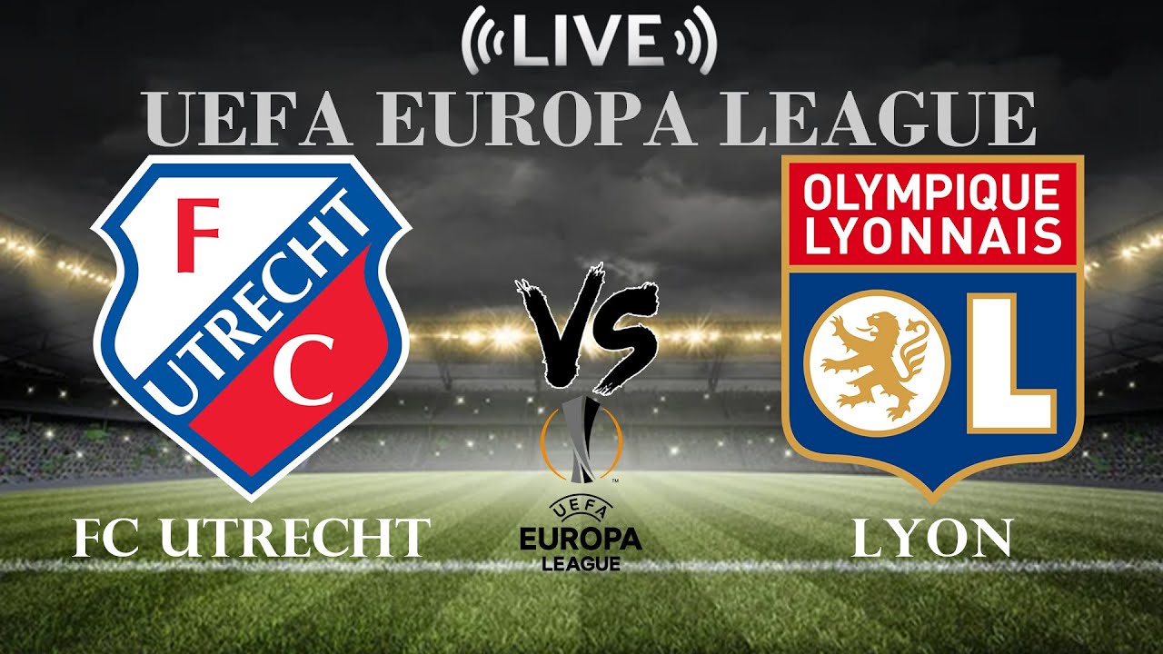 🔴FC Utrecht vs Lyon | UEFA Europa League | Live Score