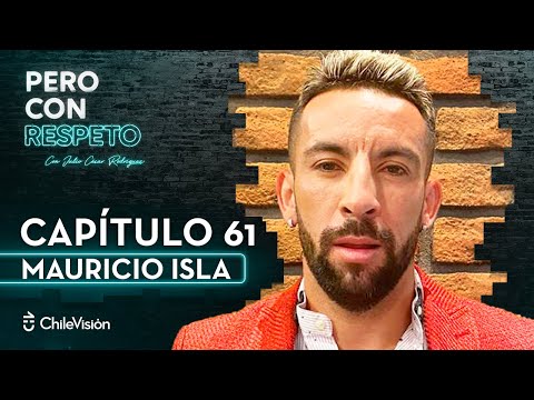 Pero Con Respeto - Mauricio Isla | Capítulo 61