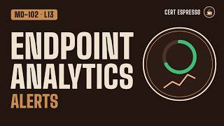 MD-102 Lesson 13: Monitor Intune — Reports, Log Analytics, Endpoint Analytics, Remediations, Alerts