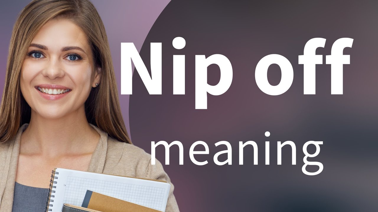 Nip off | NIP OFF definition