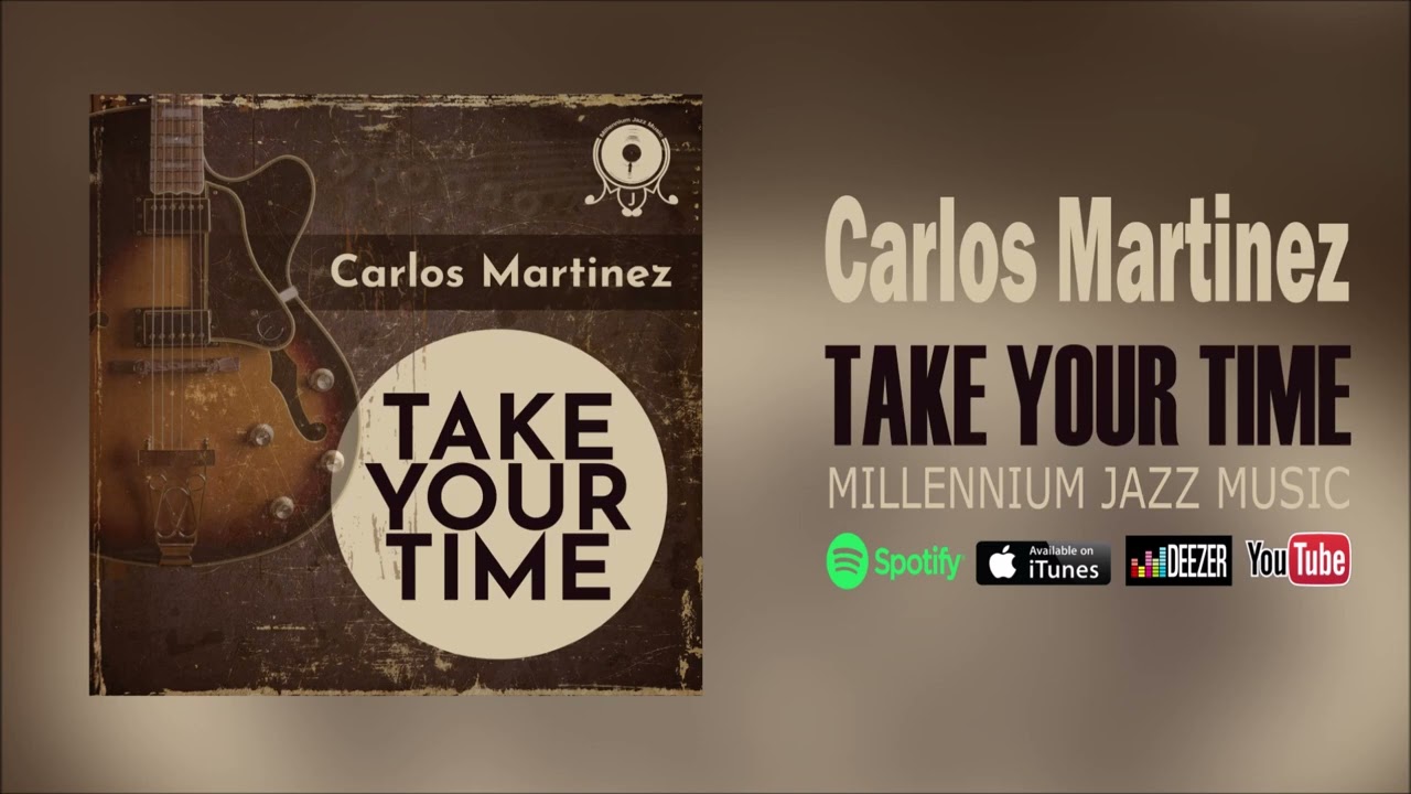 Carlos Martinez - Take Your Time auf YouTube ansehen