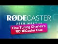 Fine Tuning Charle's RØDECaster Duo