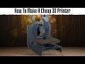 How to make a cheap 3d printer