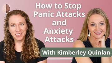 How to Stop Panic Attacks and Anxiety Attacks - with CBT Expert Kimberley Quinlan