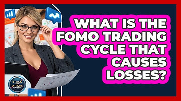 What Is The FOMO Trading Cycle That Causes Losses? - Stock and Options Playbook