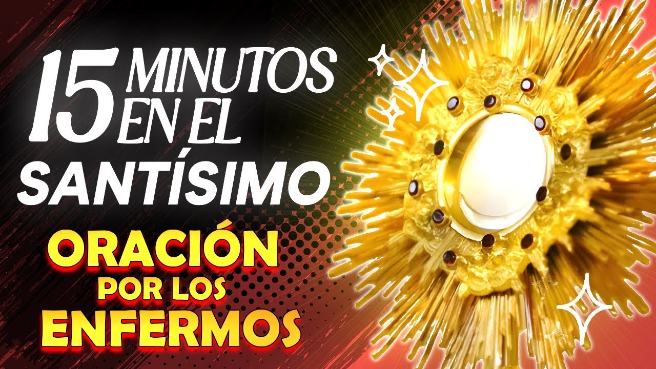 Oración PODEROSA Por Los ENFERMOS con Jesús Sacramentado | 15 Minutos ...
