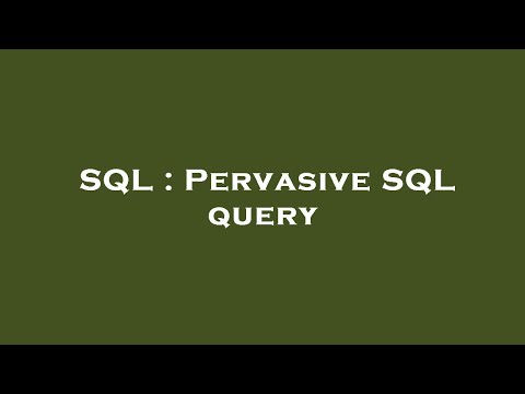 SQL : Pervasive SQL query