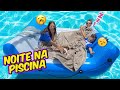 PASSAMOS A NOITE NA PISCINA! 100% REAL