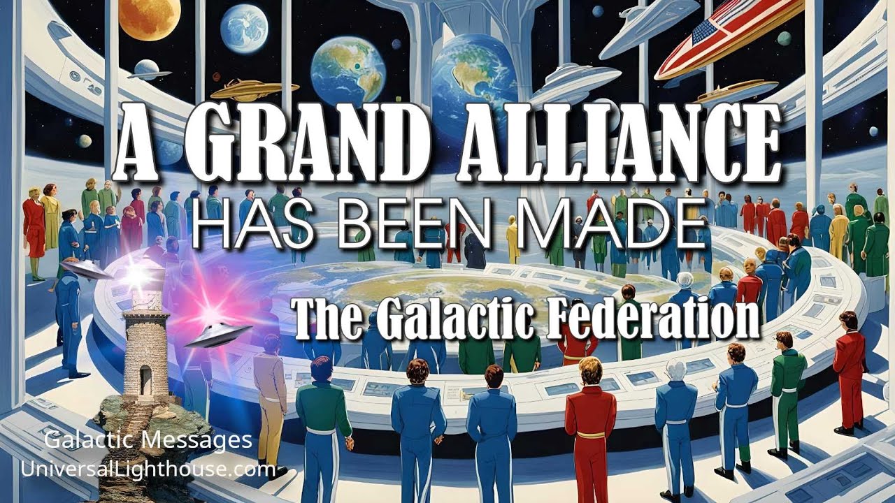 A GRAND ALLIANCE HAS BEEN MADE ~ The Galactic Federation - YouTube