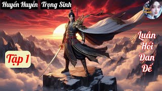 [Tập 1] Luân Hồi Đan Đế - Chương 1-91 - Truyện Huyền Huyễn, Trọng Sinh Hay nhất