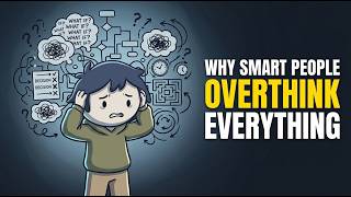 Why Smart People Overthink Everything
