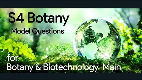 | S4 - Botany | Botany and Biotechnology Main - Model questions |