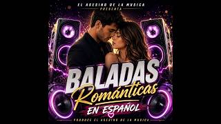 Baladas Románticas En Español Mix