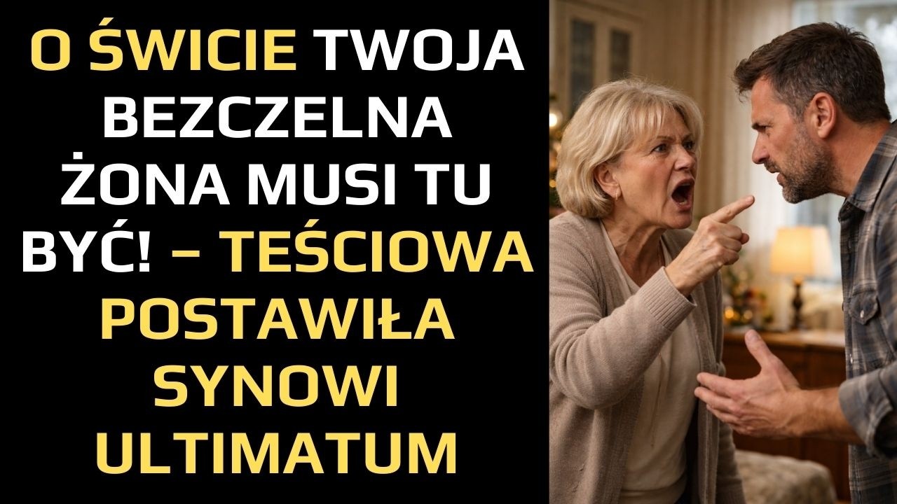 O ŚWICIE TWOJA BEZCZELNA ŻONA MUSI TU BYĆ! – TEŚCIOWA POSTAWIŁA SYNOWI ULTIMATUM