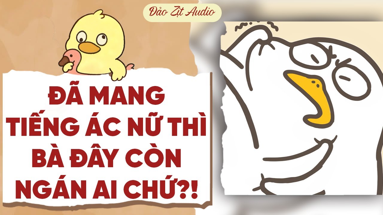 【Truyện Audio】ĐÃ MANG TIẾNG ÁC NỮ THÌ BÀ ĐÂY CÒN NGÁN AI CHỨ?! | Đảo Zịt Audio