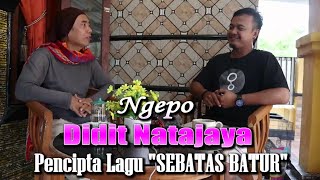 Ngepo Didit Natajaya Pencipta Lagu:  'SEBATAS BATUR'