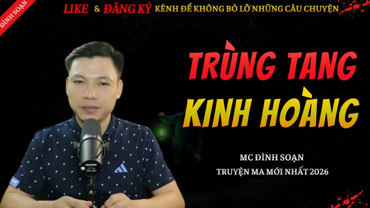 TRUYỆN MA KINH DỊ MỚI | TRÙNG TANG KINH HOÀNG || Chuyện Ma Đình Soạn Hay Và Sợ Nhất 2026