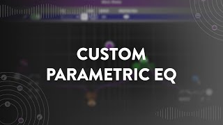 Did You Know – Custom Paramtric EQ