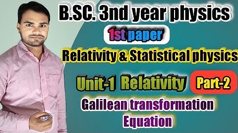 #galilean transformation equation /Relativity & Statistical physics B.Sc 3rd Year paper 1 by dnk sir