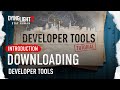 Developer Tools Tutorial - How To Download And Open The Project (Dying Light 2 Stay Human)