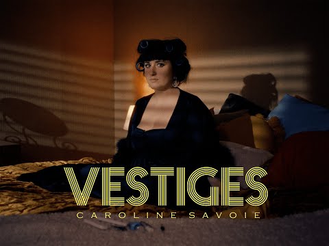 Caroline Savoie - Vestiges (Vidoclip officiel)
