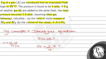 \( 2 \mathrm{~g} \) of a gas \( (A) \) are introduced into an evacuated flask kept at \( 25^{\ci...