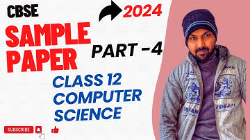 CBSE Computer Science Sample Paper 2024 | Part 4 | Class 12 CS | Detailed explanation |