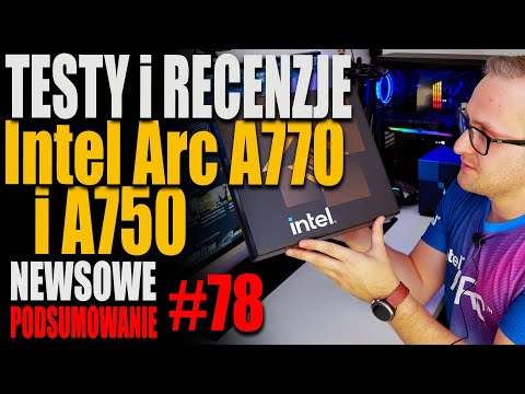 Intel Arc A770 i Arc A750   testy i recenzje