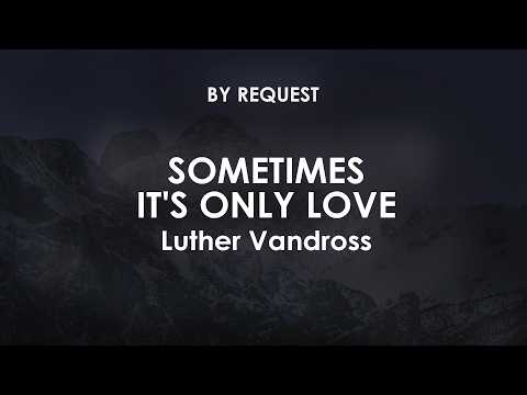 Sometimes It's Only Love (Album Version) | Luther Vandross