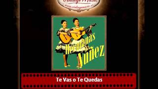 Video thumbnail of "Hermanas Nuñez – Te Vas o Te Quedas"